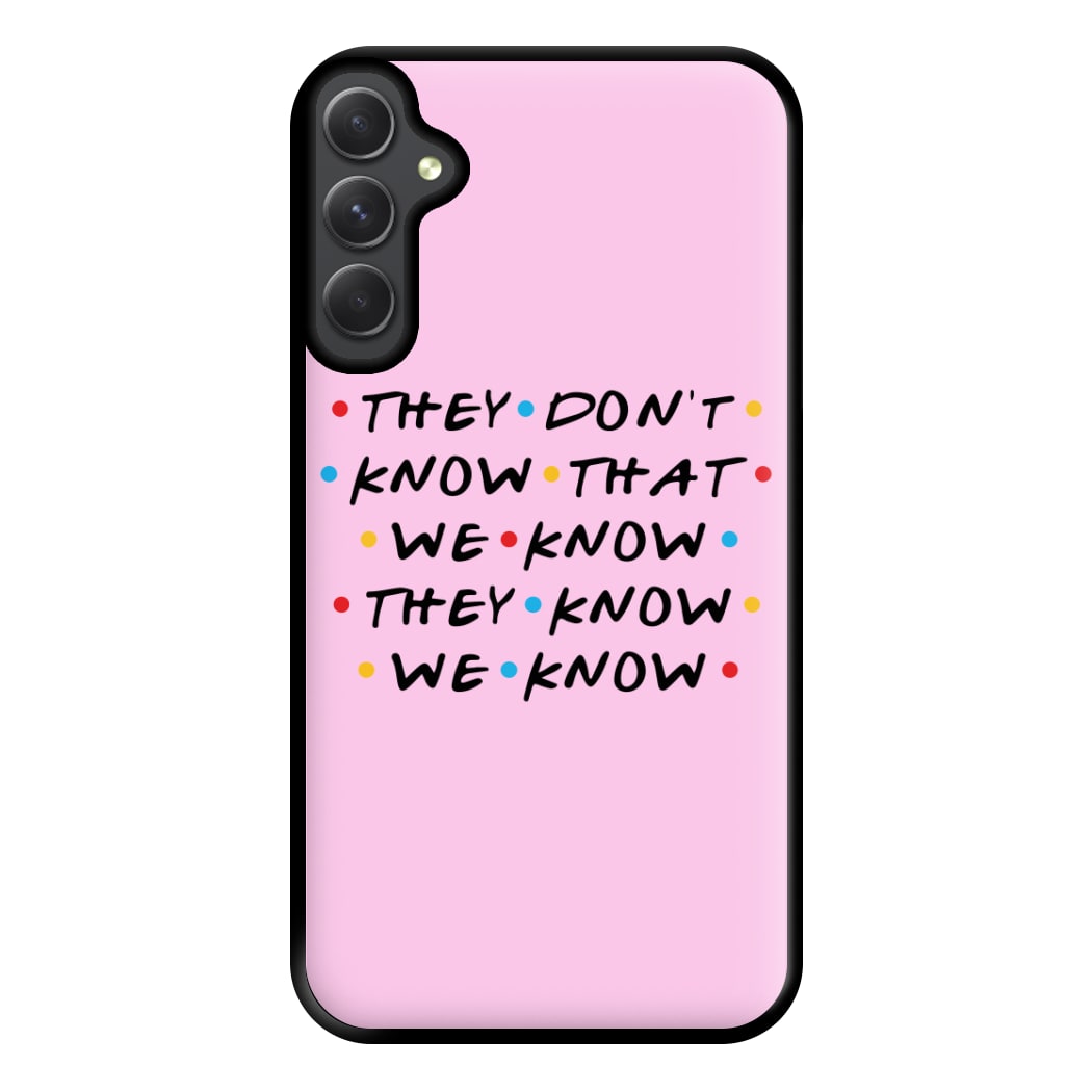 They Dont Know That We Know Phone Case for Galaxy A54