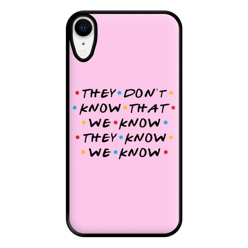 They Dont Know That We Know Phone Case for iPhone XR