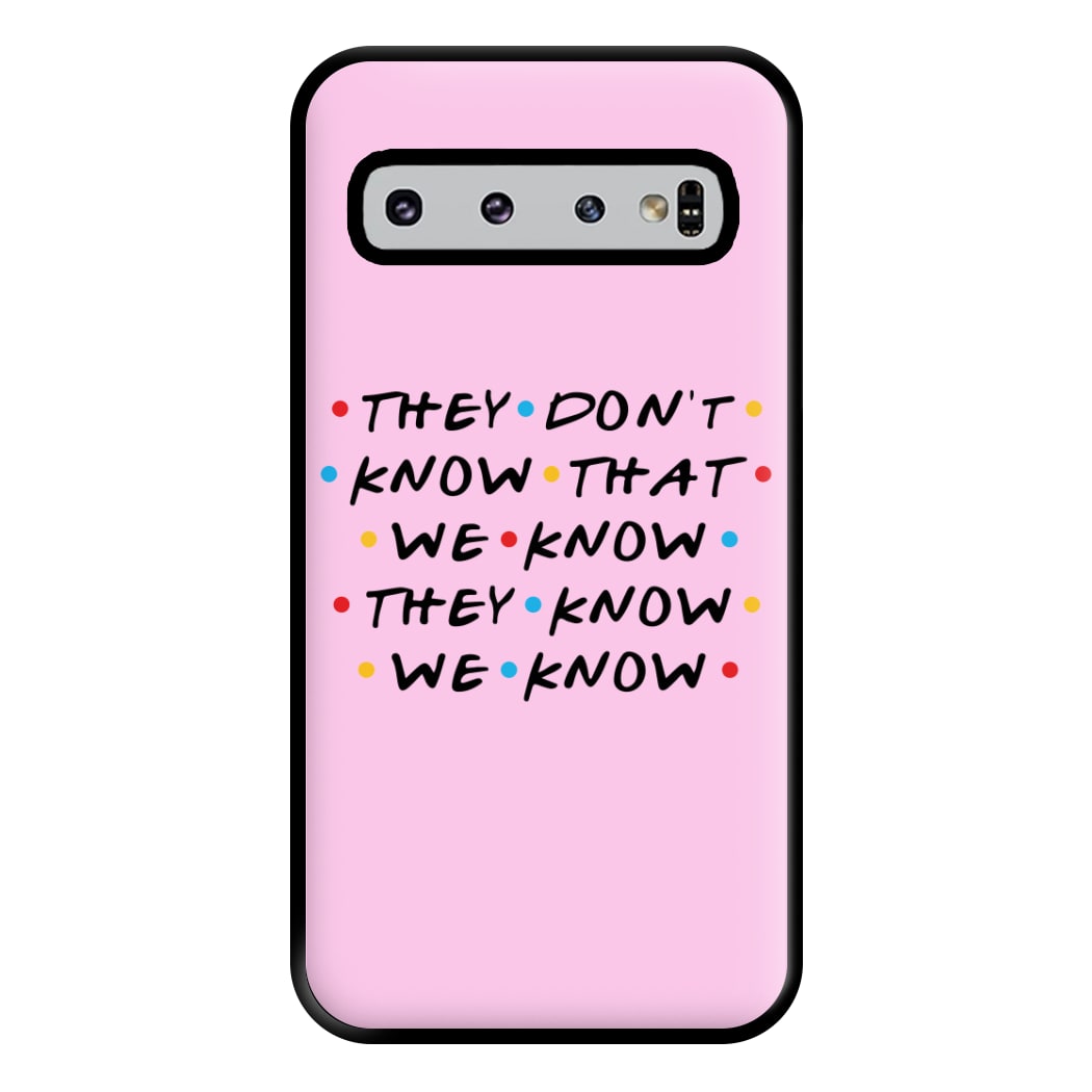 They Dont Know That We Know Phone Case for Galaxy S10 Plus