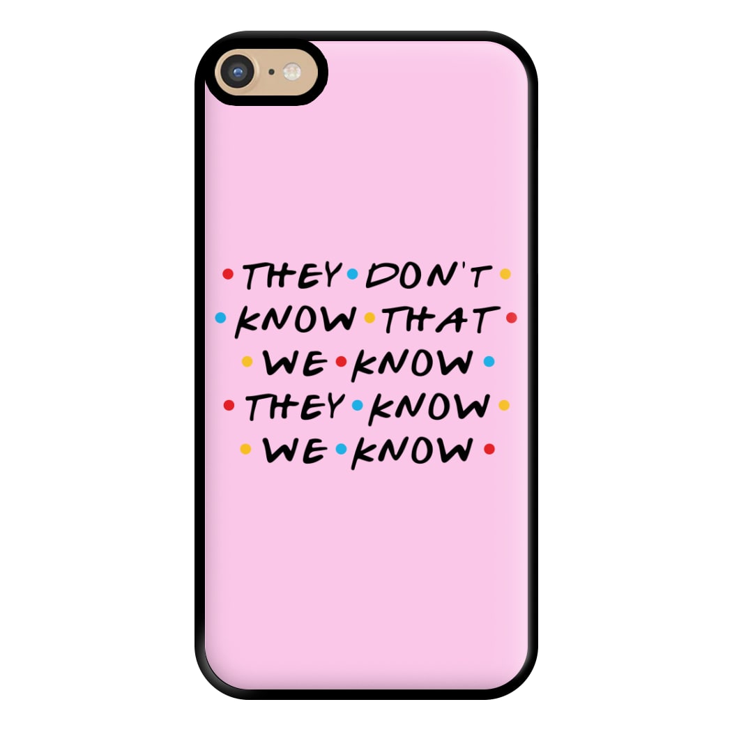 They Dont Know That We Know Phone Case for iPhone 6 Plus / 7 Plus / 8 Plus