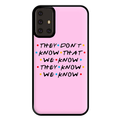 They Dont Know That We Know Phone Case for Galaxy A71