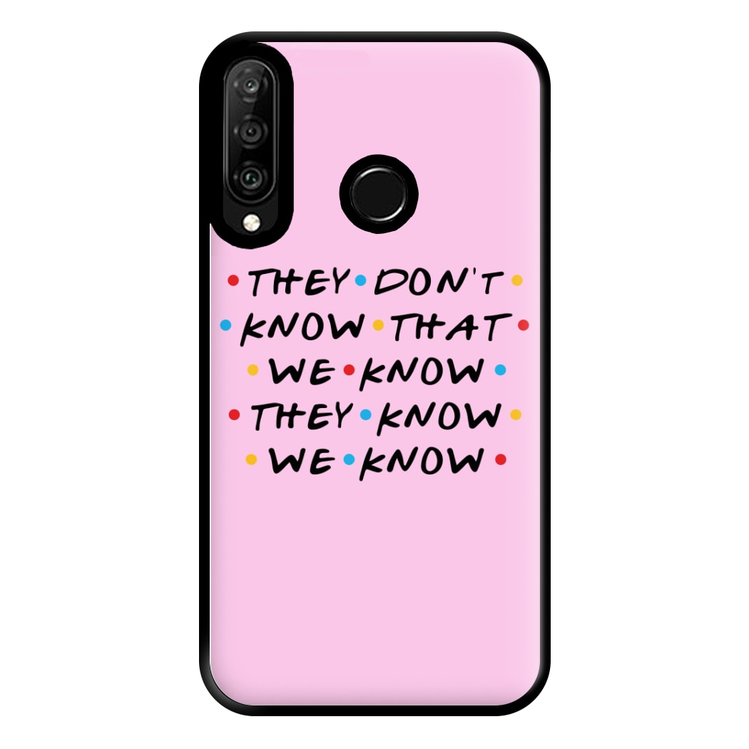 They Dont Know That We Know Phone Case for Huawei P30 Lite