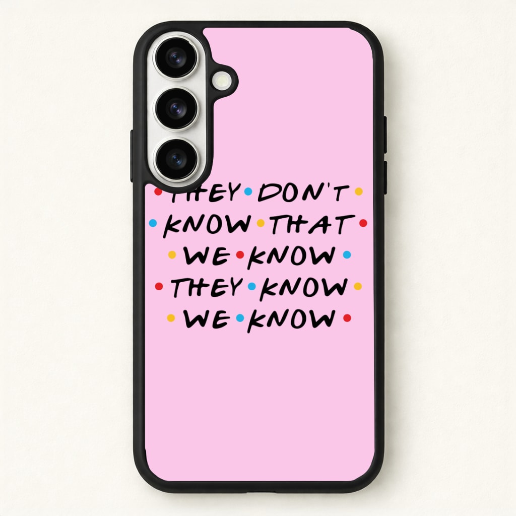 They Dont Know That We Know Phone Case for Galaxy S26