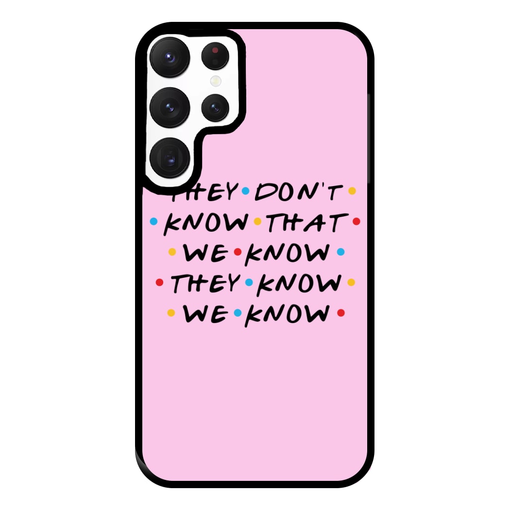 They Dont Know That We Know Phone Case for Galaxy S22 Ultra