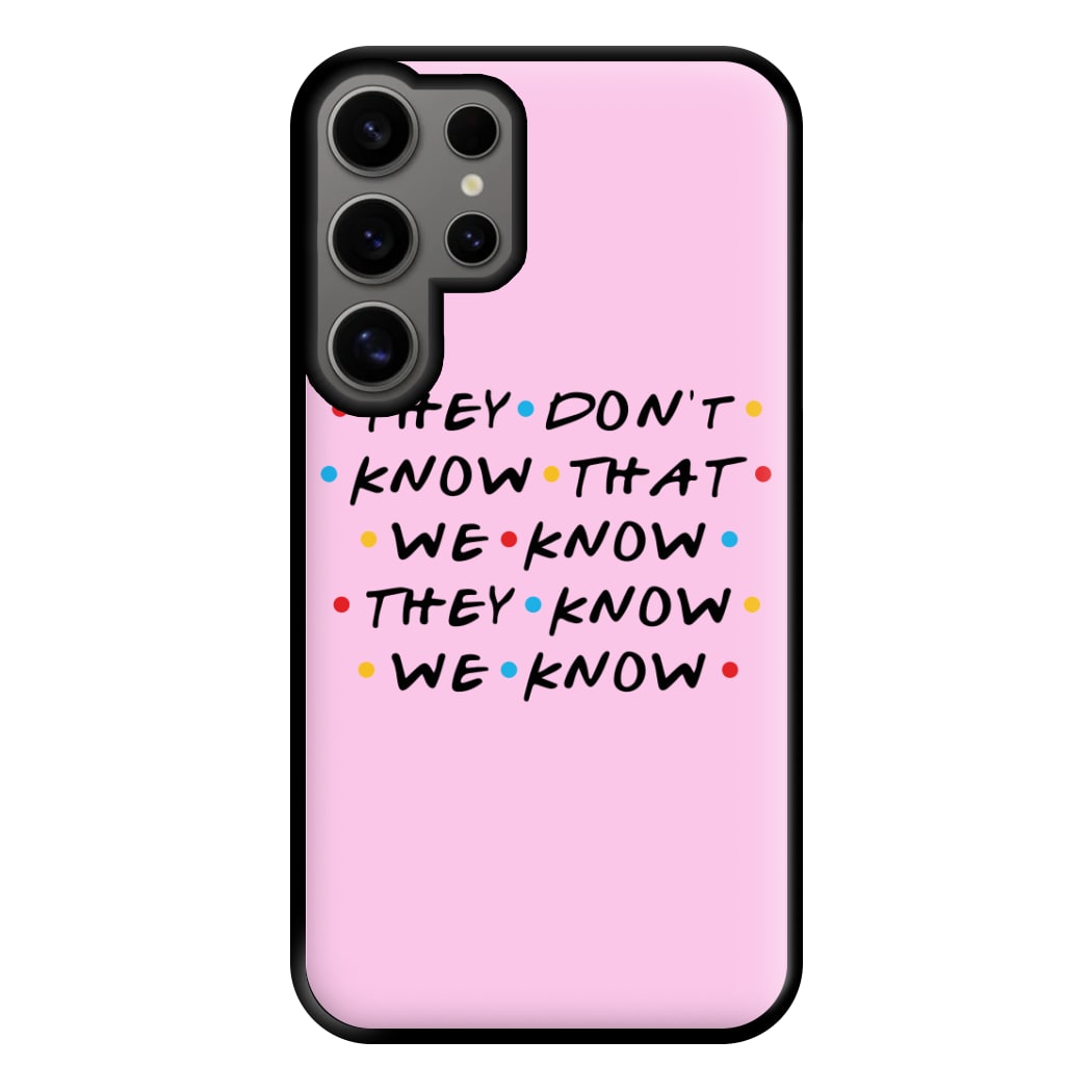 They Dont Know That We Know Phone Case for Galaxy S24 Ultra