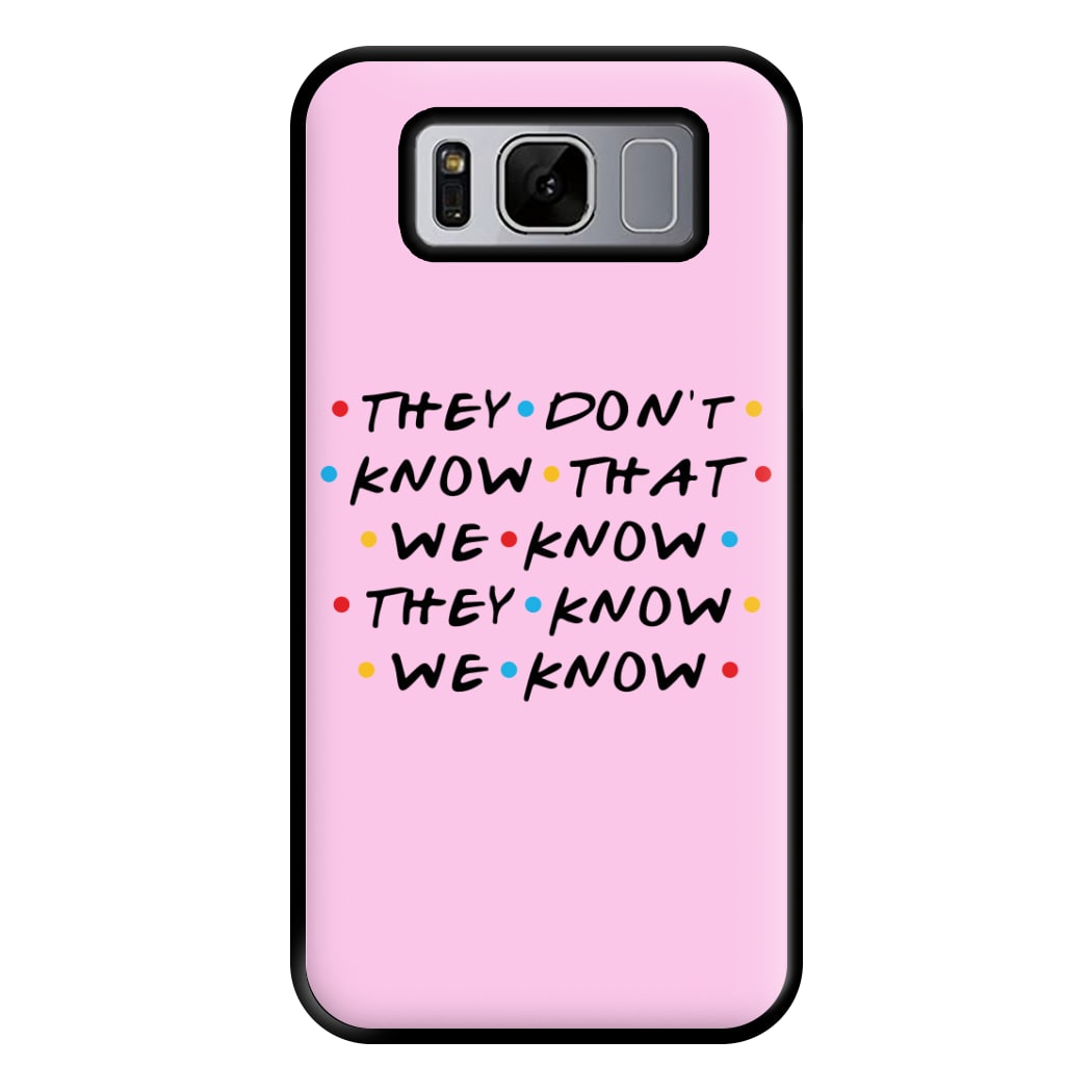 They Dont Know That We Know Phone Case for Galaxy S8 Plus