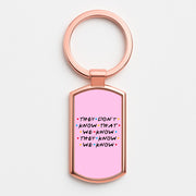 They Dont Know That We Know Luxury Keyring 4