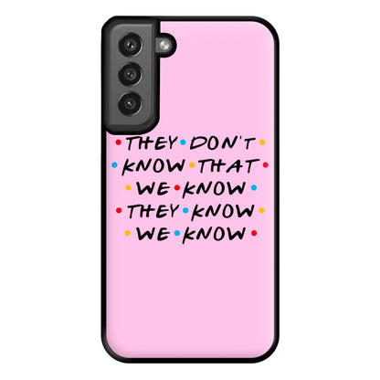 They Dont Know That We Know Phone Case for Galaxy S21FE