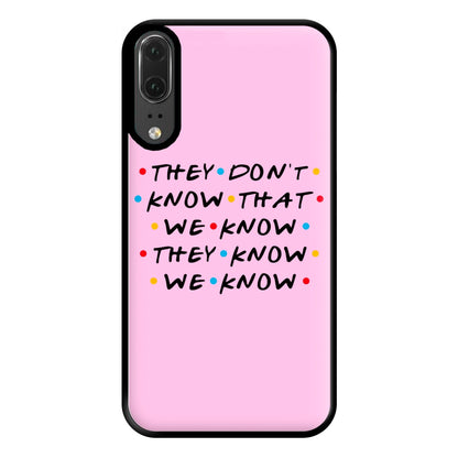 They Dont Know That We Know Phone Case for Huawei P20