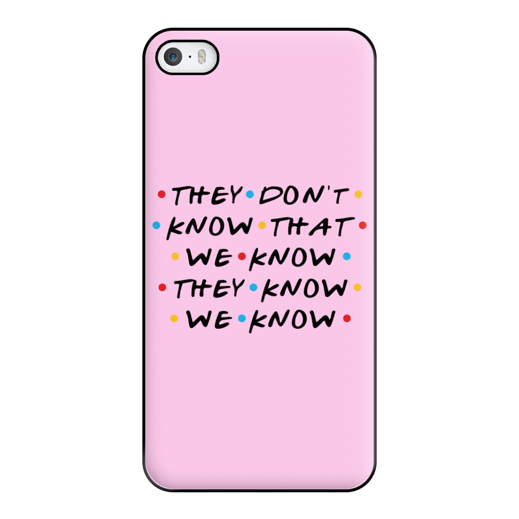 They Dont Know That We Know Phone Case for iPhone 5 / 5s / SE 2016