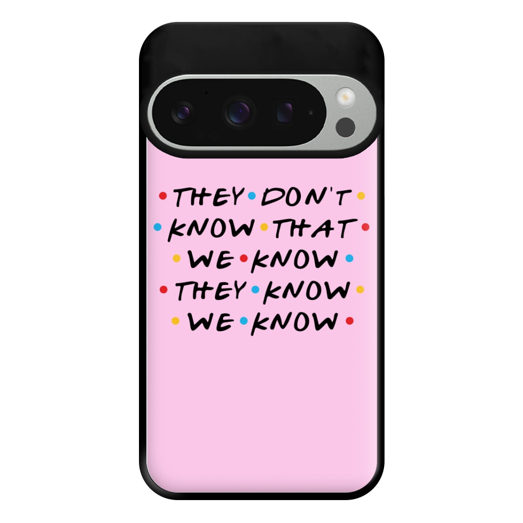 They Dont Know That We Know Phone Case for Google Pixel 9 Pro XL