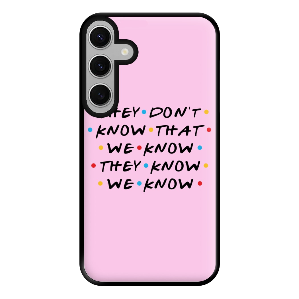 They Dont Know That We Know Phone Case for Galaxy S24FE