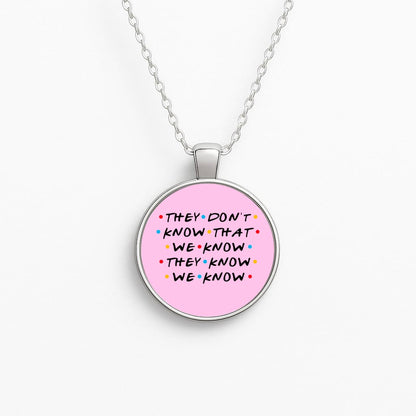 They Dont Know That We Know Circle Necklace