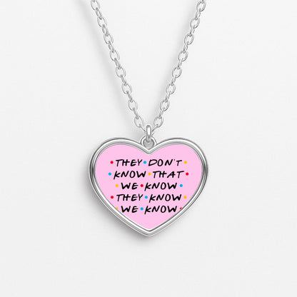 They Dont Know That We Know Necklace