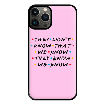 They Dont Know That We Know Phone Case for iPhone 13 Pro Max