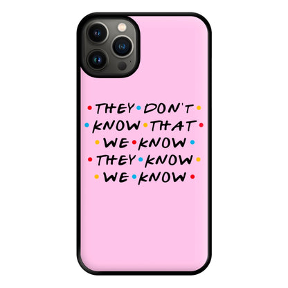 They Dont Know That We Know Phone Case for iPhone 13