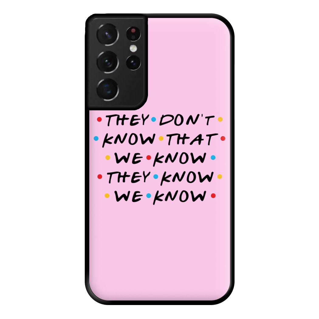 They Dont Know That We Know Phone Case for Galaxy S21 Ultra