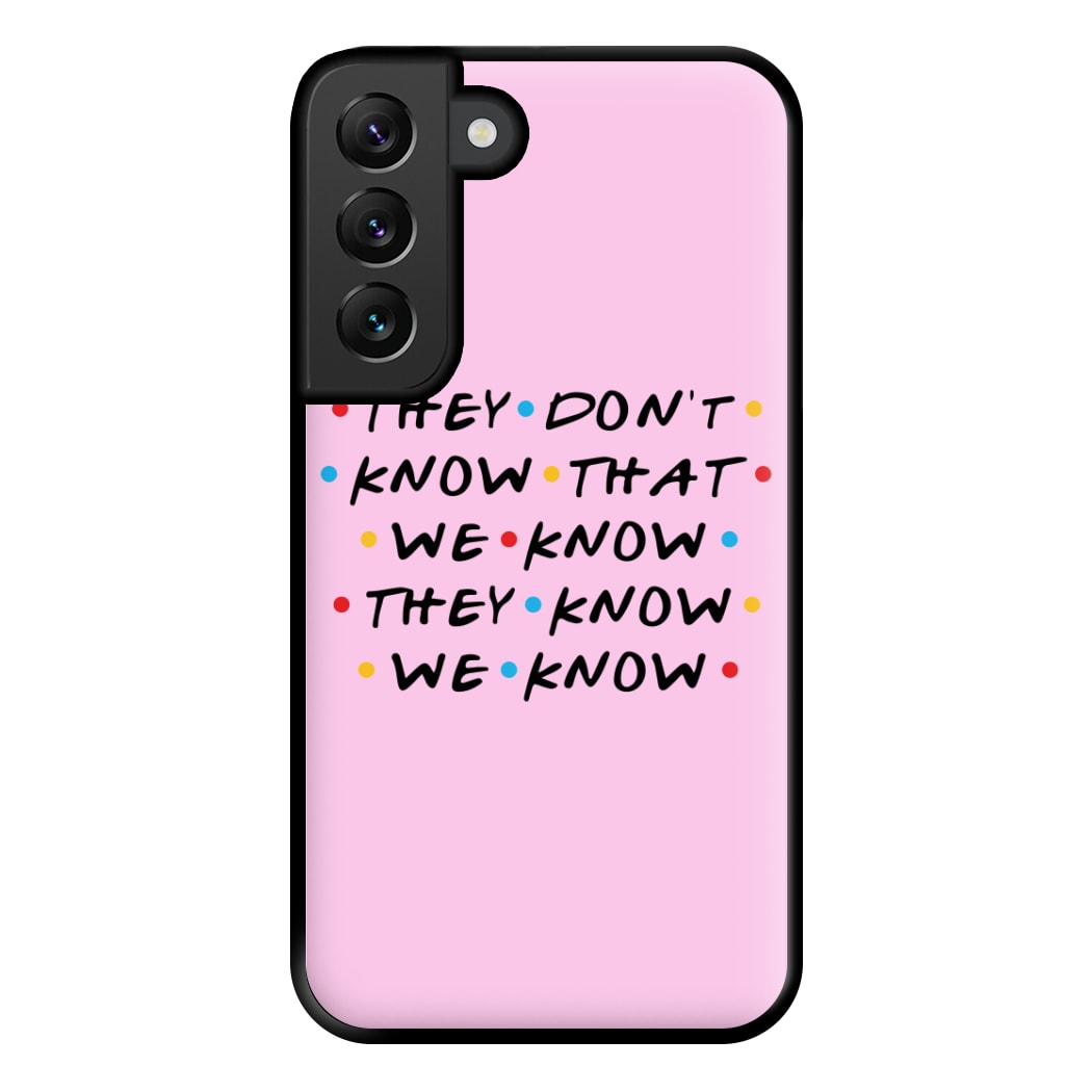 They Dont Know That We Know Phone Case for Galaxy S22 Plus