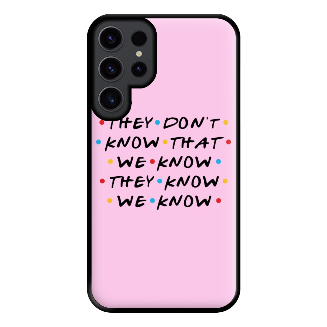 They Dont Know That We Know Phone Case for Galaxy S23 Ultra