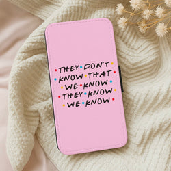 They Dont Know That We Know Wallet Phone Case