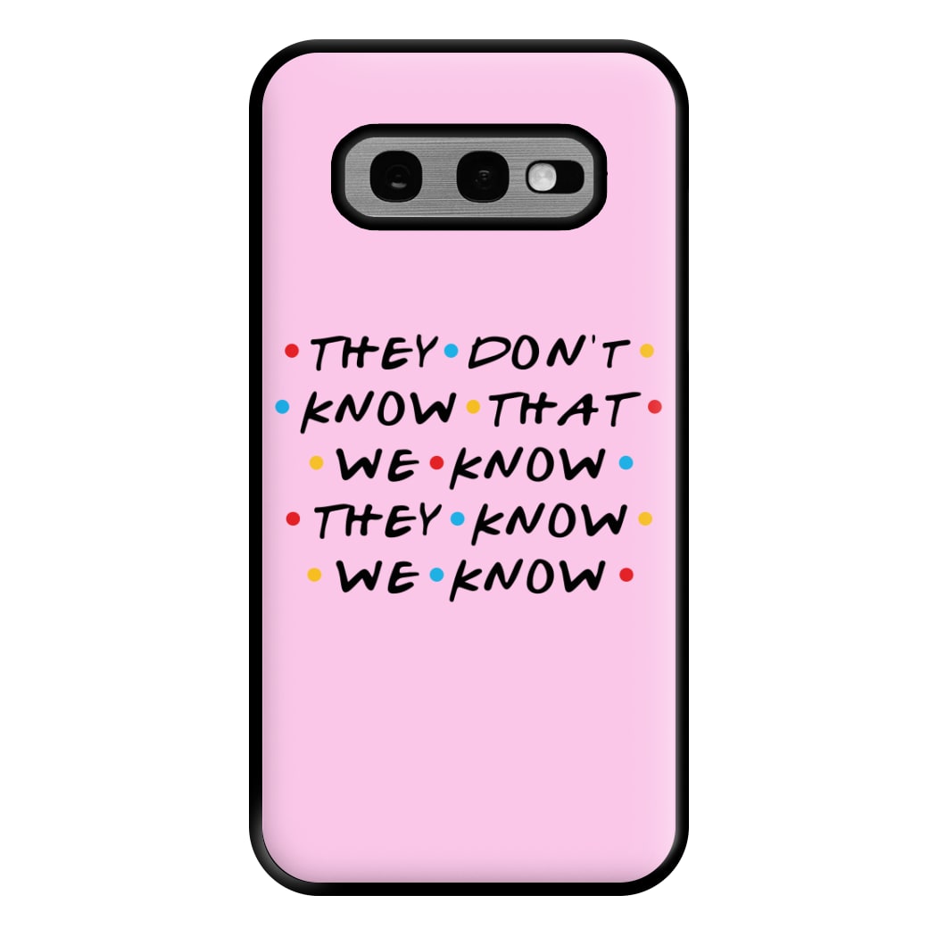 They Dont Know That We Know Phone Case for Galaxy S10e