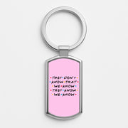 They Dont Know That We Know Luxury Keyring 1