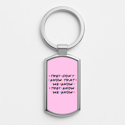 They Dont Know That We Know Silver Keyring