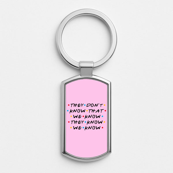 They Dont Know That We Know Silver Keyring