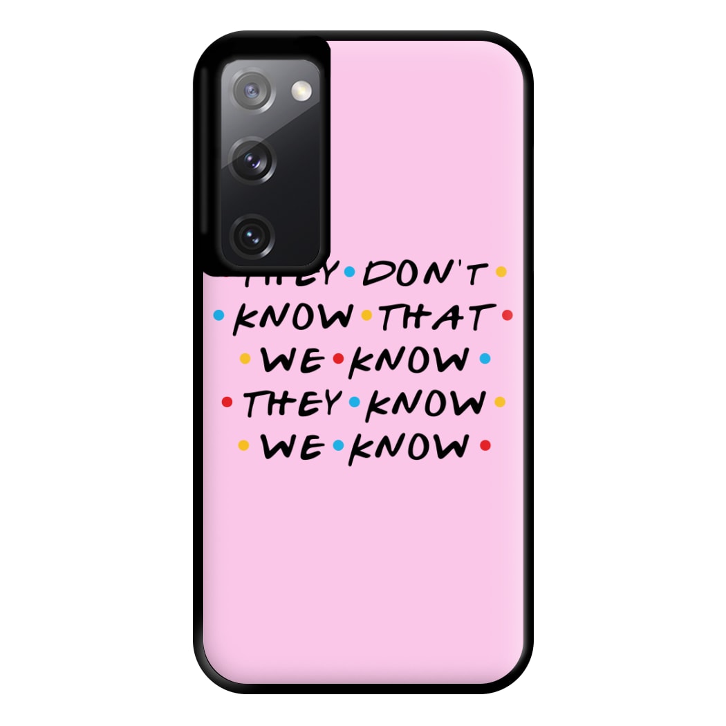 They Dont Know That We Know Phone Case for Galaxy S20FE