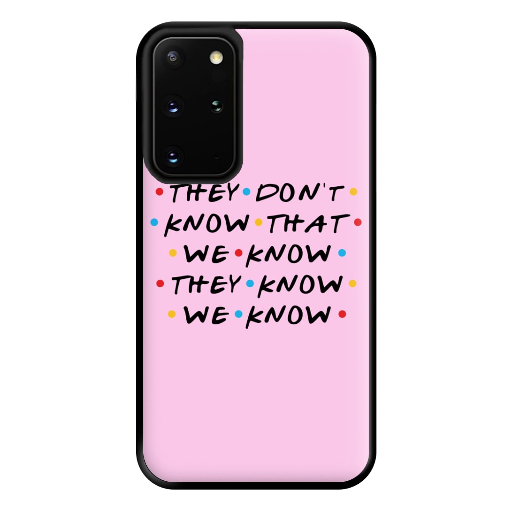 They Dont Know That We Know Phone Case for Galaxy S20 Plus