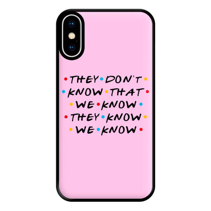 They Dont Know That We Know Phone Case for iPhone XS Max