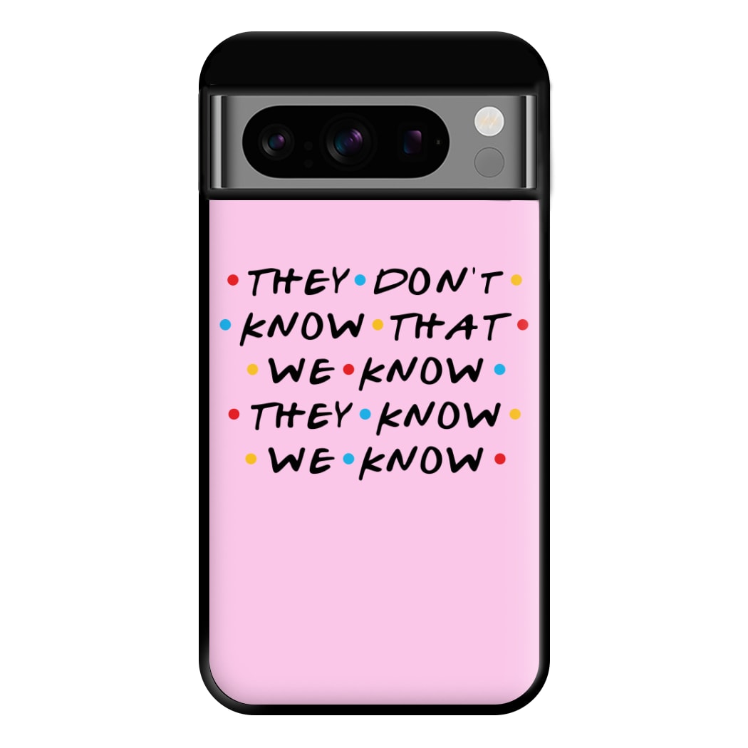 They Dont Know That We Know Phone Case for Google Pixel 8 Pro