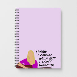 I Wish I Could Help But I Don't Want To - Friends Notebook