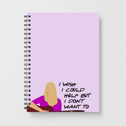 I Wish I Could Help But I Don't Want To - Friends Notebook