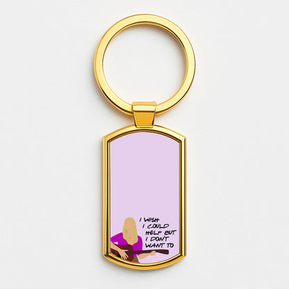 I Wish I Could Help But I Don't Want To Gold Keyring