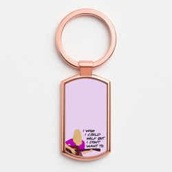 I Wish I Could Help But I Don't Want To Rose Gold Keyring