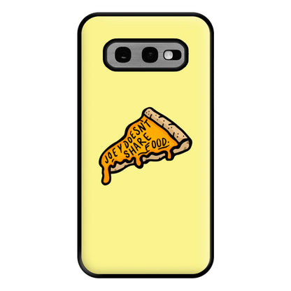 Joey Doesn't Share Food Phone Case for Galaxy S10e