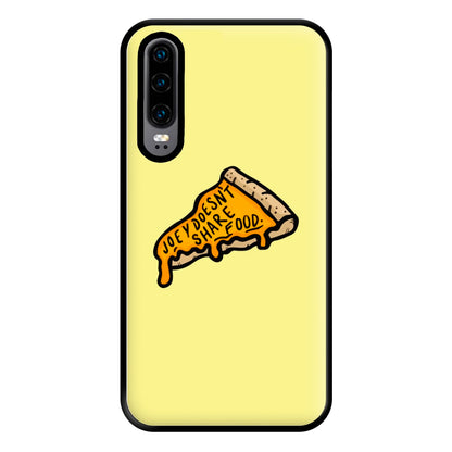 Joey Doesn't Share Food Phone Case for Huawei P30