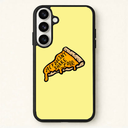 Joey Doesn't Share Food Phone Case for Galaxy S26 Plus