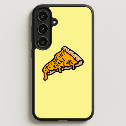 Joey Doesn't Share Food Phone Case for Galaxy S25FE