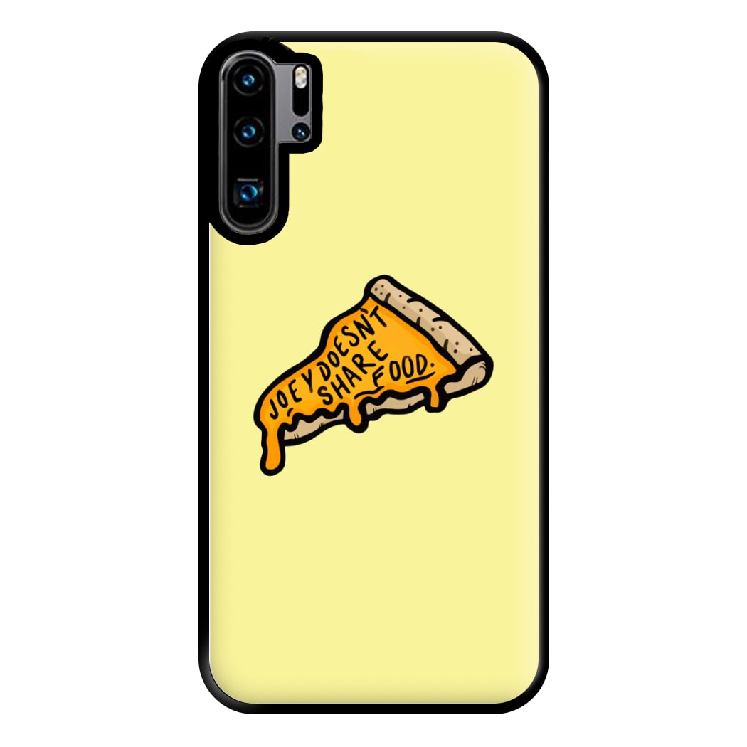 Joey Doesn't Share Food Phone Case for Huawei P30 Pro