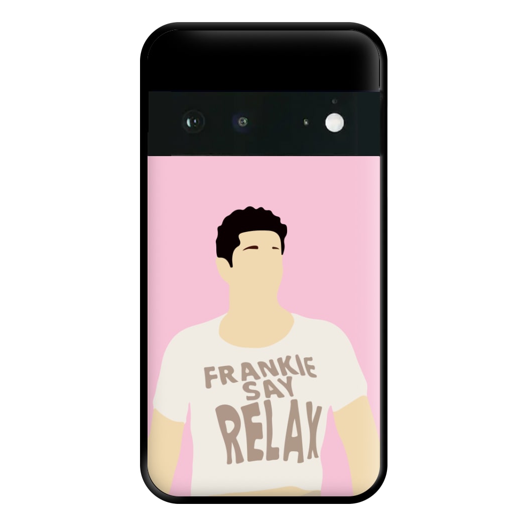 Frankie Say Relax Phone Case for Google Pixel 6a