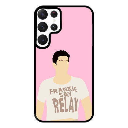 Frankie Say Relax Phone Case for Galaxy S22 Ultra