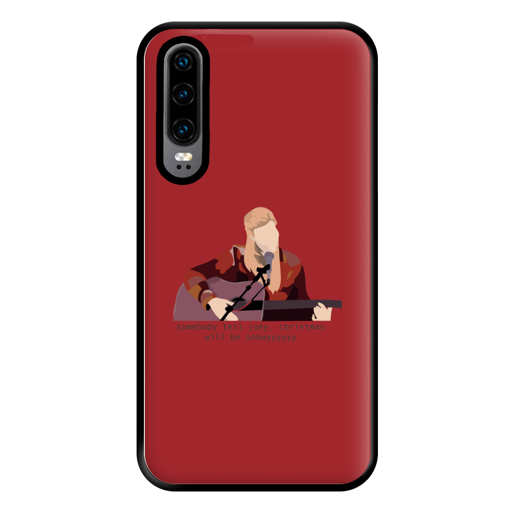 Somebody Tell Joey, Christmas Will Be Snowyyy - Friends Phone Case for Huawei P30