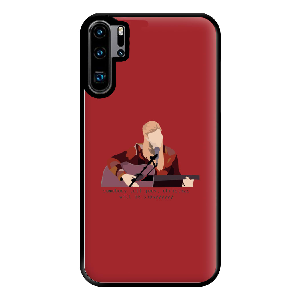 Somebody Tell Joey, Christmas Will Be Snowyyy - Friends Phone Case for Huawei P30 Pro