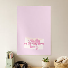Actually It's Miss Chanandler Bong Poster