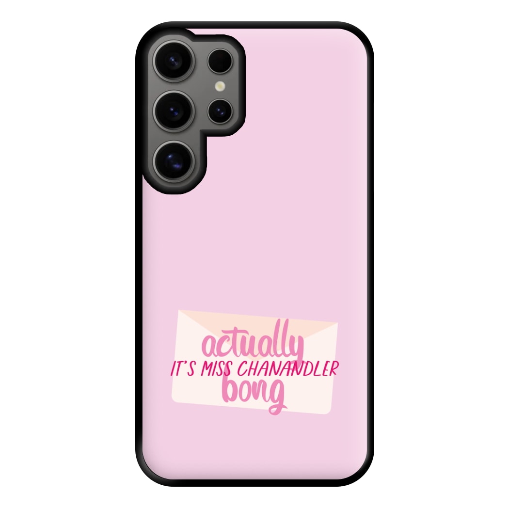 Actually It's Miss Chanandler Bong Phone Case for Galaxy S24 Ultra