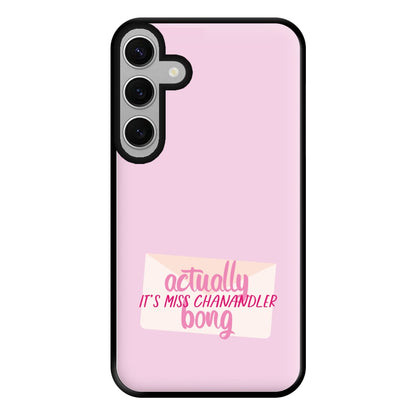 Actually It's Miss Chanandler Bong Phone Case for Galaxy S24FE