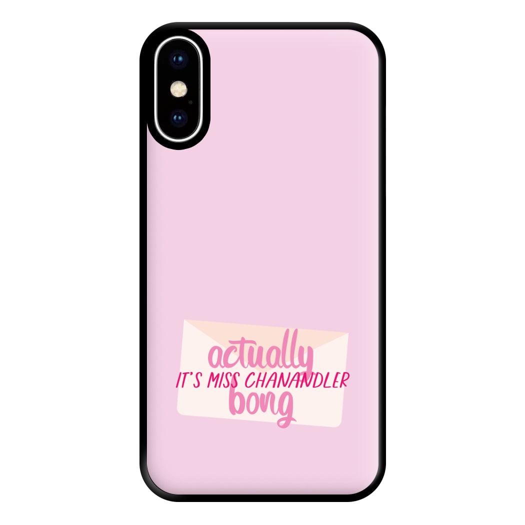 Actually It's Miss Chanandler Bong Phone Case for iPhone XS Max