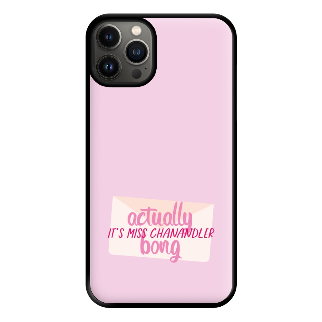 Actually It's Miss Chanandler Bong Phone Case for iPhone 13